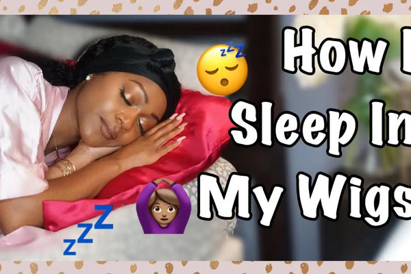 How To Sleep In Your Wig, If You Must